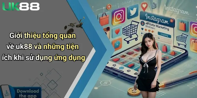 Tải App UK88 1 Giới thiệu tổng quan về uk88 và những tiện ích khi sử dụng ứng dụng