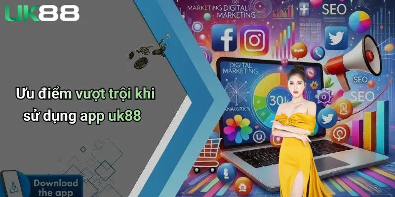 Tải App UK88 3 Ưu điểm vượt trội khi sử dụng app uk88